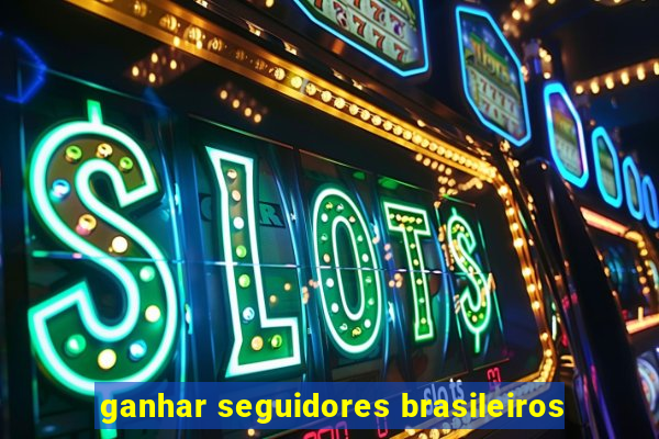 ganhar seguidores brasileiros